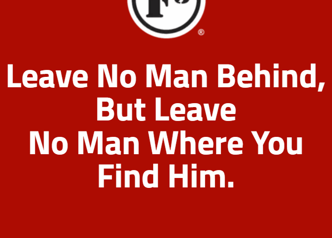 Leave No Man Behind, But Leave No Man Where You Find Him